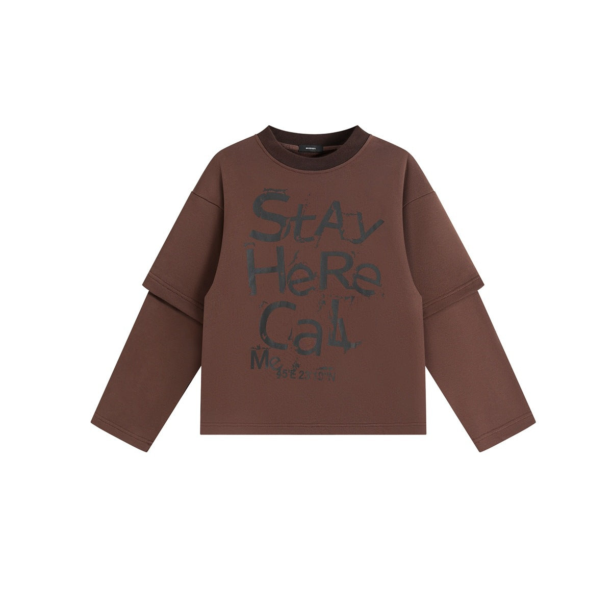 Coffee brown crew-neck sweatshirt with layered sleeves and a distressed black Stay Here Call Me graphic, flat lay