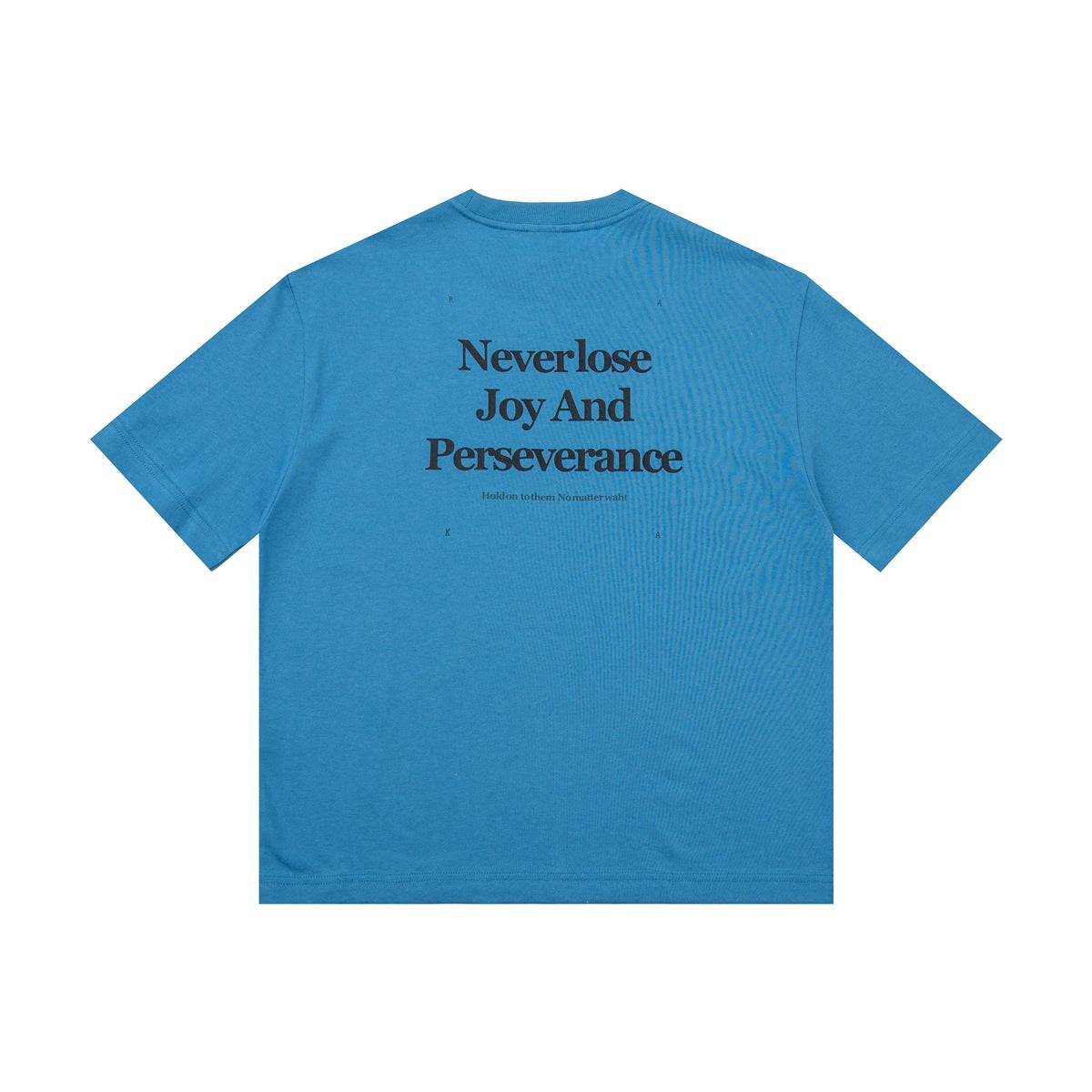 Back of a blue short-sleeve crew-neck T-shirt with black text reading “Never lose Joy And Perseverance.”