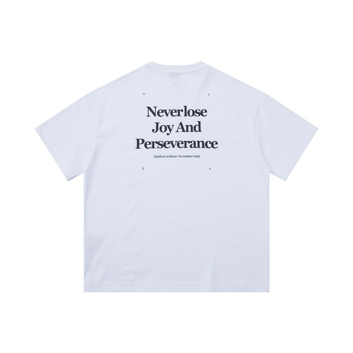 White short-sleeve T-shirt back with centered black “Neverlose Joy And Perseverance” text.